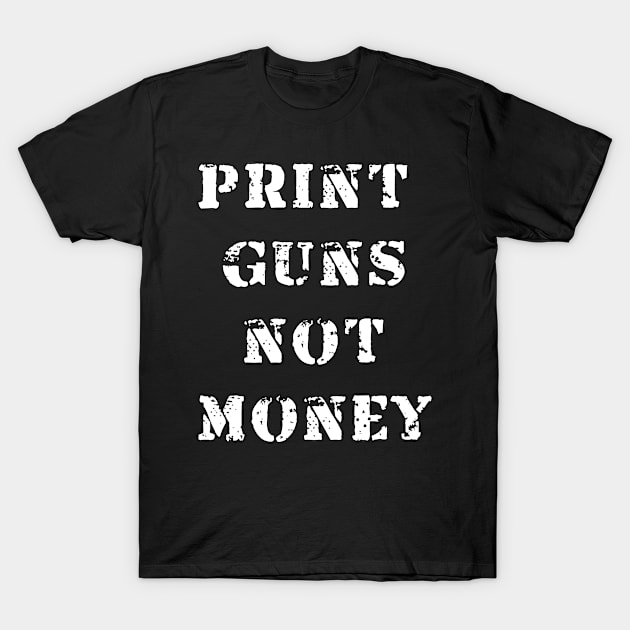 Print guns NOT money T-Shirt by Views of my views